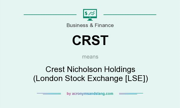 What does CRST mean? It stands for Crest Nicholson Holdings (London Stock Exchange [LSE])