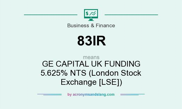What does 83IR mean? It stands for GE CAPITAL UK FUNDING 5.625% NTS (London Stock Exchange [LSE])