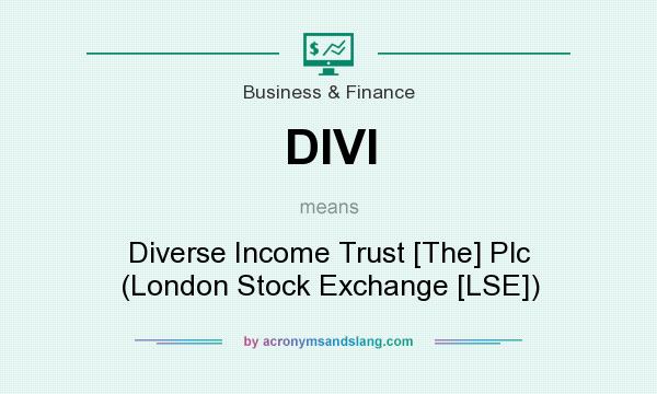 What does DIVI mean? It stands for Diverse Income Trust [The] Plc (London Stock Exchange [LSE])