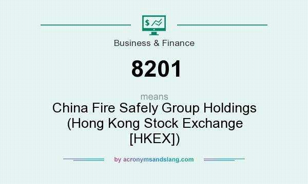 What does 8201 mean? It stands for China Fire Safely Group Holdings (Hong Kong Stock Exchange [HKEX])