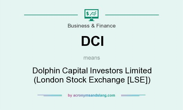 What does DCI mean? It stands for Dolphin Capital Investors Limited (London Stock Exchange [LSE])