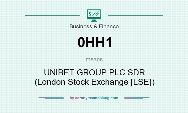 What does 0HH1 mean? It stands for UNIBET GROUP PLC SDR (London Stock Exchange [LSE])