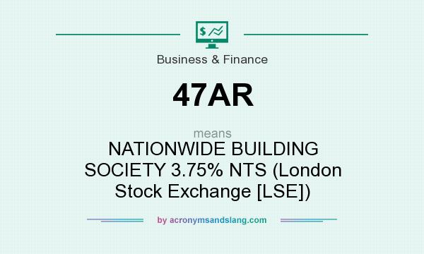 What does 47AR mean? It stands for NATIONWIDE BUILDING SOCIETY 3.75% NTS (London Stock Exchange [LSE])