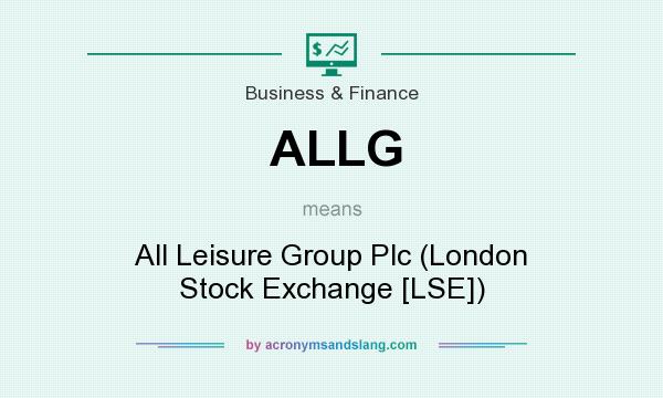 What does ALLG mean? It stands for All Leisure Group Plc (London Stock Exchange [LSE])