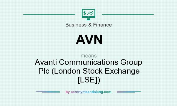 What does AVN mean? It stands for Avanti Communications Group Plc (London Stock Exchange [LSE])