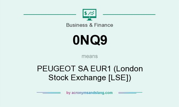 What does 0NQ9 mean? It stands for PEUGEOT SA EUR1 (London Stock Exchange [LSE])