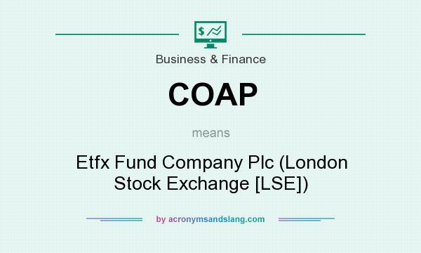 What does COAP mean? It stands for Etfx Fund Company Plc (London Stock Exchange [LSE])