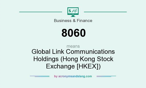 What does 8060 mean? It stands for Global Link Communications Holdings (Hong Kong Stock Exchange [HKEX])