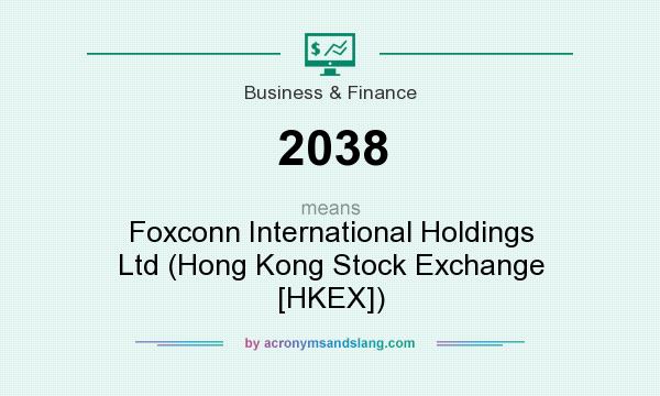 What does 2038 mean? It stands for Foxconn International Holdings Ltd (Hong Kong Stock Exchange [HKEX])
