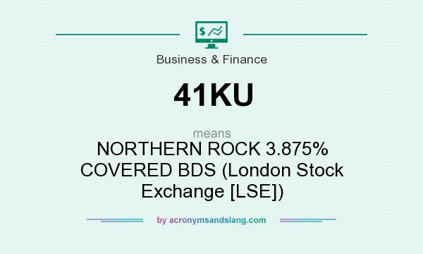 What does 41KU mean? It stands for NORTHERN ROCK 3.875% COVERED BDS (London Stock Exchange [LSE])