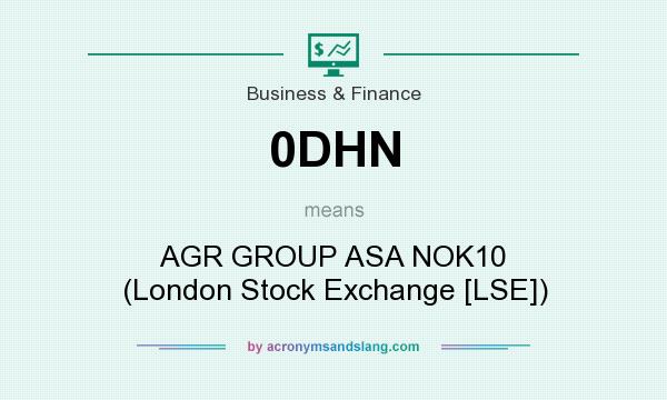 What does 0DHN mean? It stands for AGR GROUP ASA NOK10 (London Stock Exchange [LSE])