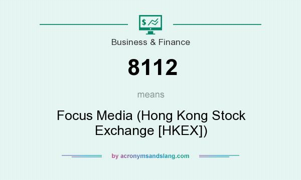 What does 8112 mean? It stands for Focus Media (Hong Kong Stock Exchange [HKEX])