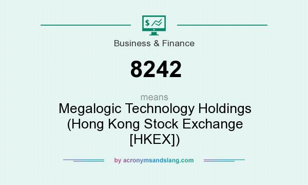 What does 8242 mean? It stands for Megalogic Technology Holdings (Hong Kong Stock Exchange [HKEX])