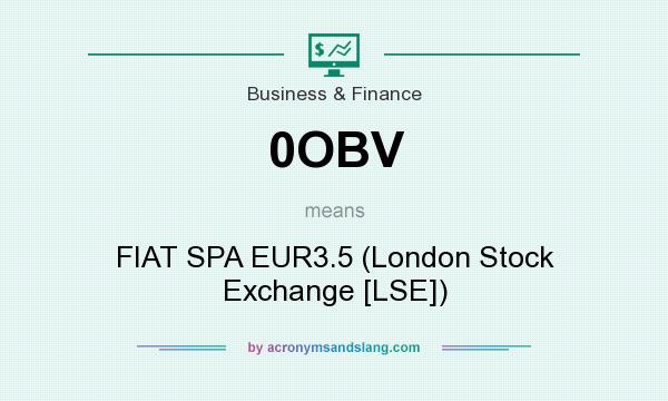 What does 0OBV mean? It stands for FIAT SPA EUR3.5 (London Stock Exchange [LSE])