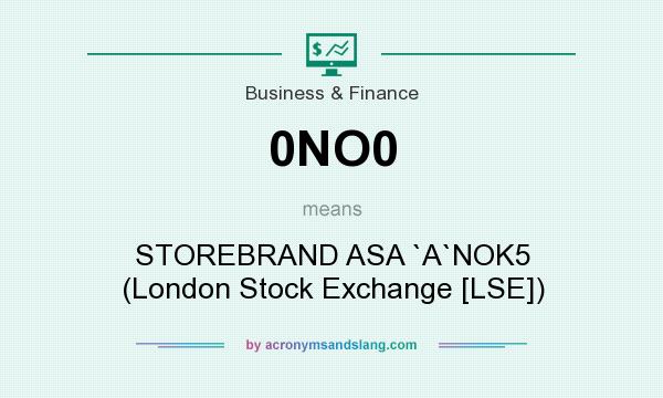 What does 0NO0 mean? It stands for STOREBRAND ASA `A`NOK5 (London Stock Exchange [LSE])