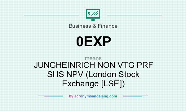 What does 0EXP mean? It stands for JUNGHEINRICH NON VTG PRF SHS NPV (London Stock Exchange [LSE])