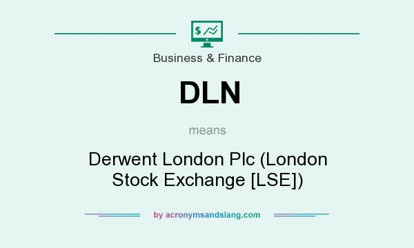 What does DLN mean? It stands for Derwent London Plc (London Stock Exchange [LSE])