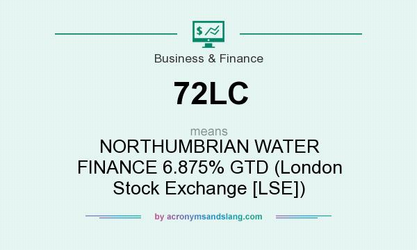 What does 72LC mean? It stands for NORTHUMBRIAN WATER FINANCE 6.875% GTD (London Stock Exchange [LSE])