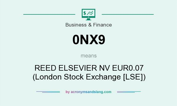 What does 0NX9 mean? It stands for REED ELSEVIER NV EUR0.07 (London Stock Exchange [LSE])
