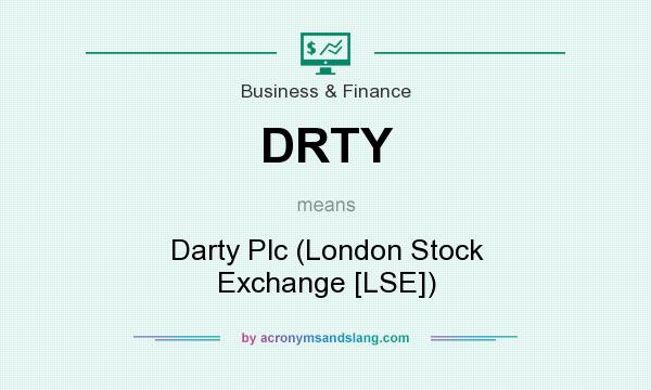 What does DRTY mean? It stands for Darty Plc (London Stock Exchange [LSE])