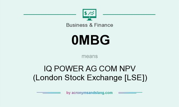 What does 0MBG mean? It stands for IQ POWER AG COM NPV (London Stock Exchange [LSE])