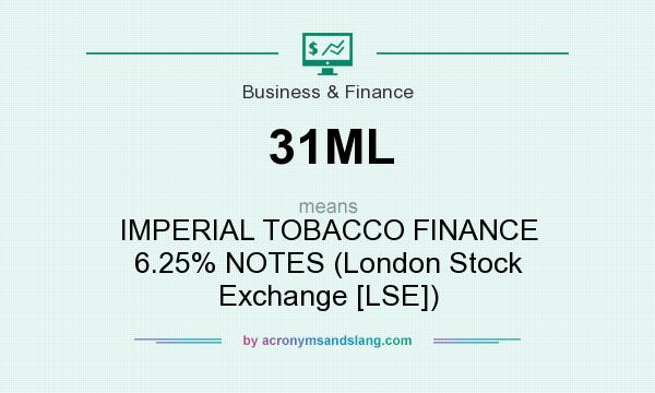 What does 31ML mean? It stands for IMPERIAL TOBACCO FINANCE 6.25% NOTES (London Stock Exchange [LSE])