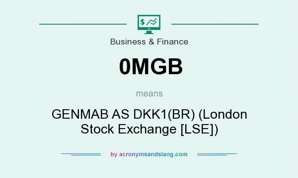 What does 0MGB mean? It stands for GENMAB AS DKK1(BR) (London Stock Exchange [LSE])