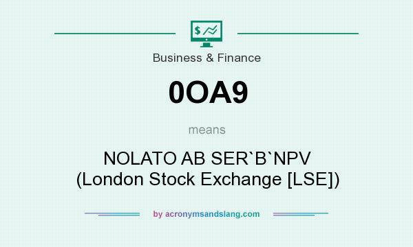 What does 0OA9 mean? It stands for NOLATO AB SER`B`NPV (London Stock Exchange [LSE])