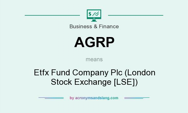 What does AGRP mean? It stands for Etfx Fund Company Plc (London Stock Exchange [LSE])