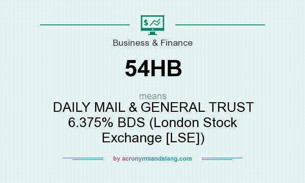 What does 54HB mean? It stands for DAILY MAIL & GENERAL TRUST 6.375% BDS (London Stock Exchange [LSE])
