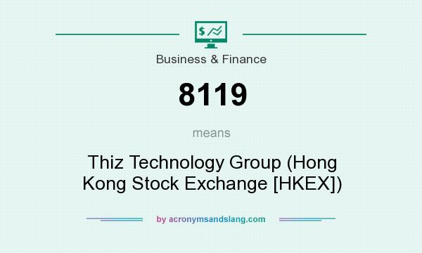 What does 8119 mean? It stands for Thiz Technology Group (Hong Kong Stock Exchange [HKEX])