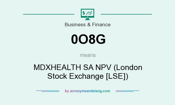 What does 0O8G mean? It stands for MDXHEALTH SA NPV (London Stock Exchange [LSE])