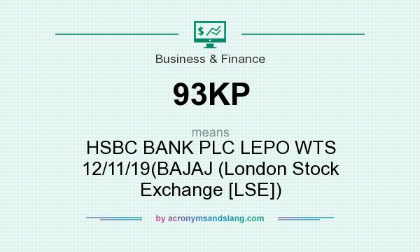 What does 93KP mean? It stands for HSBC BANK PLC LEPO WTS 12/11/19(BAJAJ (London Stock Exchange [LSE])