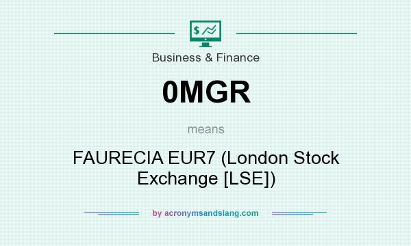 What does 0MGR mean? It stands for FAURECIA EUR7 (London Stock Exchange [LSE])