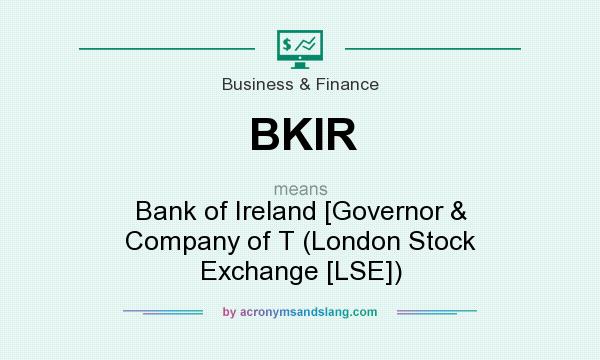 What does BKIR mean? It stands for Bank of Ireland [Governor & Company of T (London Stock Exchange [LSE])