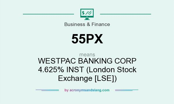 What does 55PX mean? It stands for WESTPAC BANKING CORP 4.625% INST (London Stock Exchange [LSE])