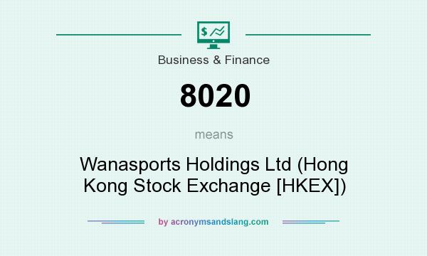 What does 8020 mean? It stands for Wanasports Holdings Ltd (Hong Kong Stock Exchange [HKEX])