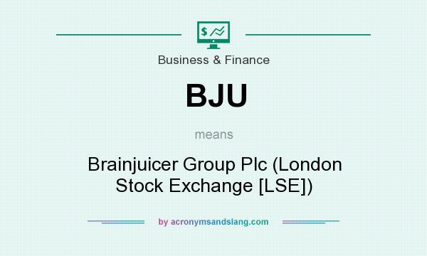 What does BJU mean? It stands for Brainjuicer Group Plc (London Stock Exchange [LSE])
