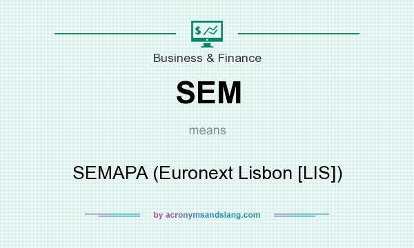 What does SEM mean? It stands for SEMAPA (Euronext Lisbon [LIS])