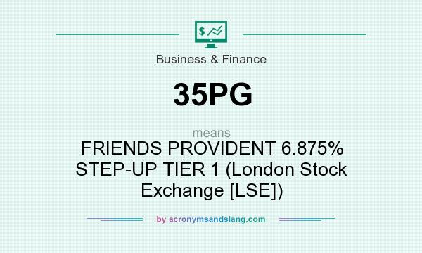 What does 35PG mean? It stands for FRIENDS PROVIDENT 6.875% STEP-UP TIER 1 (London Stock Exchange [LSE])