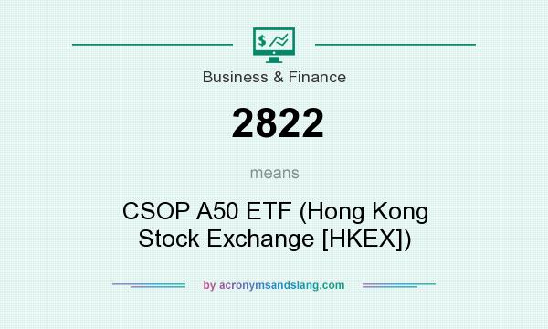 What does 2822 mean? It stands for CSOP A50 ETF (Hong Kong Stock Exchange [HKEX])