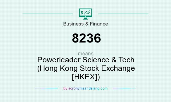 What does 8236 mean? It stands for Powerleader Science & Tech (Hong Kong Stock Exchange [HKEX])