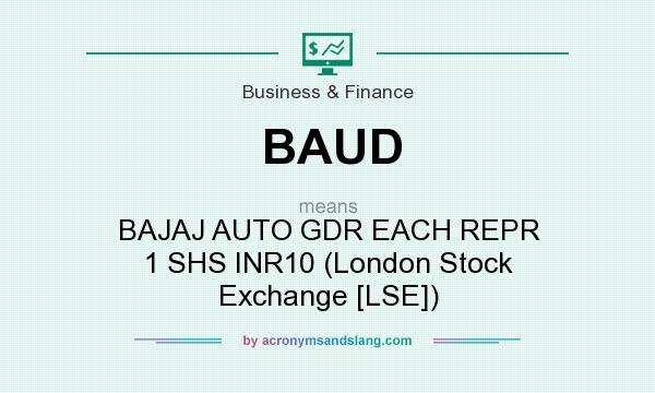 What does BAUD mean? It stands for BAJAJ AUTO GDR EACH REPR 1 SHS INR10 (London Stock Exchange [LSE])