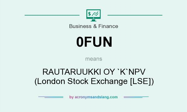 What does 0FUN mean? It stands for RAUTARUUKKI OY `K`NPV (London Stock Exchange [LSE])