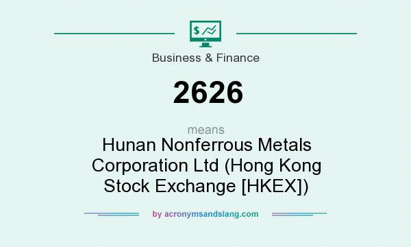 What does 2626 mean? It stands for Hunan Nonferrous Metals Corporation Ltd (Hong Kong Stock Exchange [HKEX])