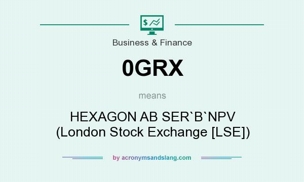 What does 0GRX mean? It stands for HEXAGON AB SER`B`NPV (London Stock Exchange [LSE])