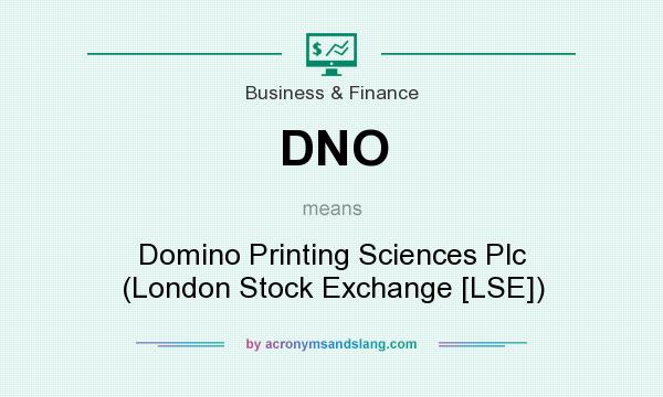 What does DNO mean? It stands for Domino Printing Sciences Plc (London Stock Exchange [LSE])
