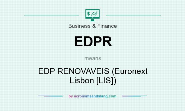 What does EDPR mean? It stands for EDP RENOVAVEIS (Euronext Lisbon [LIS])