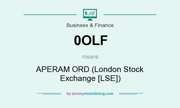 What does 0OLF mean? It stands for APERAM ORD (London Stock Exchange [LSE])
