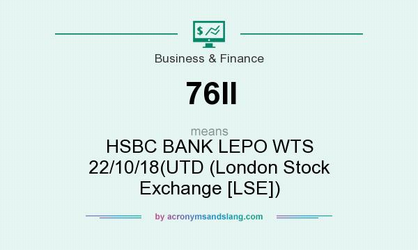 What does 76II mean? It stands for HSBC BANK LEPO WTS 22/10/18(UTD (London Stock Exchange [LSE])